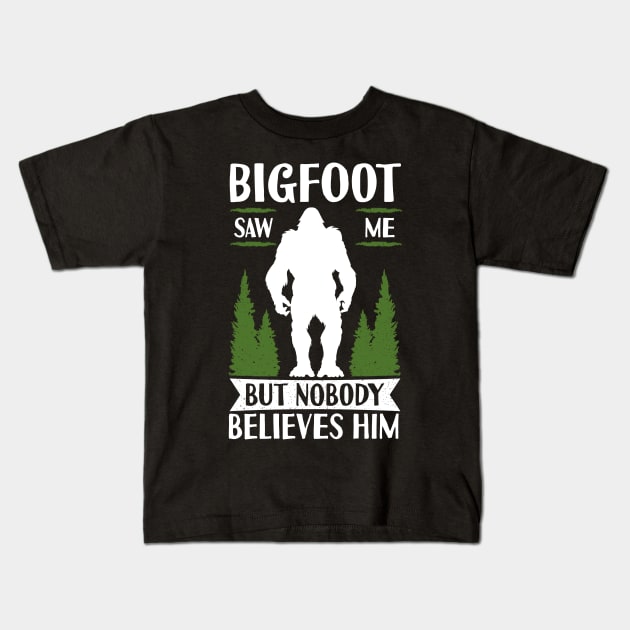 Bigfoot Saw Me But Nobody Believes Him Kids T-Shirt by Tesszero